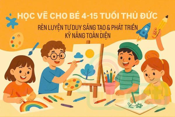 Học Vẽ Cho Bé 4-15 Tuổi Thủ Đức – Rèn Tư Duy Sáng Tạo & Phát Triển Kỹ Năng Toàn Diện