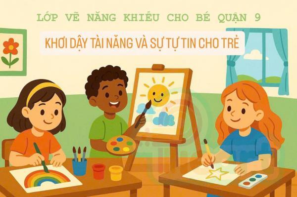 Lớp Vẽ Năng Khiếu Cho Bé Quận 9 – Khơi Dậy Tài Năng Và Sự Tự Tin Của Trẻ